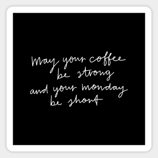 May Your Coffee Be Strong Magnet